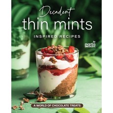 (영문도서) Decadent Thin Mints Inspired Recipes: A World of Chocolate Treats Paperback, Independently Published, English, 9798323826018