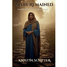 (英文圖書)Mary Remained: The First Witness of the Risen Christ 平裝版, Independently Published, English