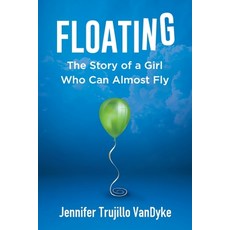 (영문도서) Floating: The Story of a Girl Who Can Almost Fly Paperback, Capucia Publishing, English, 9781954920521
