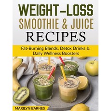 (영문도서)Weight-Loss Smoothie & Juice Recipes: Fat-Burning Blends Detox Drinks & Daily W... Paperback, Independently Published, English, 9798241962188 Independently Published, English, 9798241962188