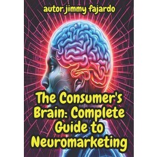 (영문도서) The Consumer's Brain: Complete Guide to Neuromarketing Paperback, Independently Published, English, 9798873629336