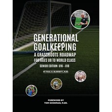 (영문도서) Generational Goalkeeping: A Grassroots Roadmap for Ages U8 to World Class (Senior Edition: U1... Paperback, Paul D. Blodgett, English, 9781961392298