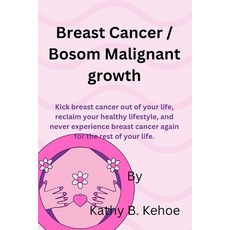 (영문도서) Breast Cancer / Bosom Malignant growth: Kick breast cancer out of your life reclaim your hea... Paperback, Independently Published, English, 9798878266772