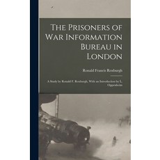 (영문도서) The Prisoners of War Information Bureau in London; a Study by Ronald F. Roxburgh With an Int... Hardcover, Legare Street Press, English, 9781018844152