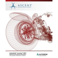 Autodesk Inventor 2021: Working with Imported Geometry (Mixed Units): Autodesk Authorized Publisher Paperback, Ascent, Center for Technical Knowledge