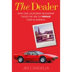 (영문도서) The Dealer: How One California Dealership Fueled the Rise of Ferrari Cars in America Hardcover, Prometheus Books, English, 9781633887558