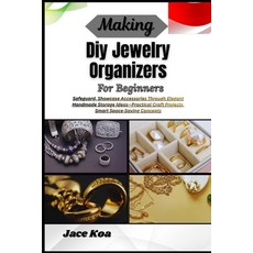 (영문도서)Making Diy Jewelry Organizers For Beginners: Safeguard Showcase Accessories Thr... Paperback, Independently Published, English, 9798257235016 Independently Published, English, 9798257235016
