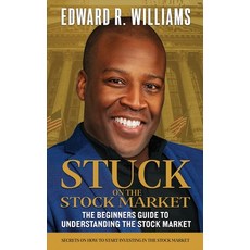 (영문도서) Stuck on the Stock Market The Beginners Guide to Understanding the Stock Market Hardcover, Williams Financial Group, English, 9798218241582
