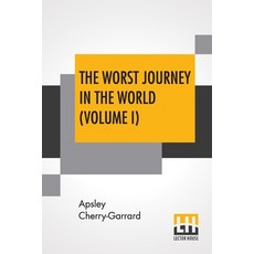 (영문도서) The Worst Journey In The World (Volume I): Antarctic 1910-1913 Paperback, Lector House, English, 9789353445225