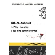 Criminology: (LaVey Crowley sects and satanic crimes) Paperback, Independently Published