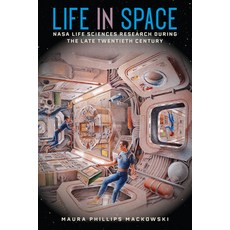 (영문도서) Life in Space: NASA Life Sciences Research During the Late Twentieth Century Hardcover, University of Florida Press, English, 9781683402602