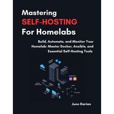 (英文圖書)Mastering Self-Hosting For Homelabs: Build Automate and Monitor Your Homelab: M... 平裝版, Independently Published, 英文