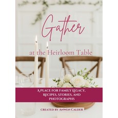 (英文圖書)Gather at the Heirloom Table: A Place for Family Legacy Recipes Stories and P... 精裝版, Fiddle Leaf Fig Publishing, 英文