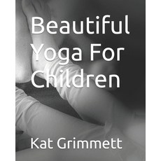 (영문도서) Beautiful Yoga For Children Paperback, Independently Published, English, 9798397724029