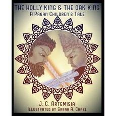 (영문도서) The Holly King & The Oak King: A Pagan Children's Tale Paperback, Independently Published, English, 9781099650437