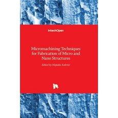 (영문도서) Micromachining Techniques for Fabrication of Micro and Nano Structures Hardcover, Intechopen, English, 9789533079066