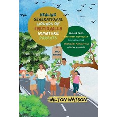 (영문도서)Healing Generational Wounds of Emotionally Immature Parents: Healing from Emotio... Paperback, Independently Published, English, 9798264836916