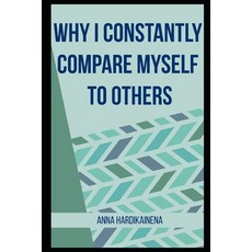 (영문도서)Why I Constantly Compare Myself to Others Paperback, Independently Published, English, 9798244733549