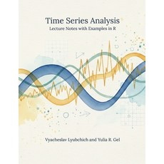 (영문도서)Time Series Analysis: Lecture Notes with Examples in R Paperback, Independently Published, English, 9798274452922