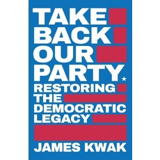 (영문도서) Take Back Our Party: Restoring the Democratic Legacy Paperback, Strong Arm Press, English, 9781947492431