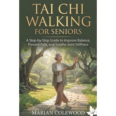 (영문도서)Tai CHI Walking for Seniors: A Step-by-Step Guide to Improve Balance Prevent Fa... Paperback, Independently Published, English, 9798277091005