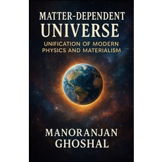 (英文圖書)Matter-Dependent Universe: Unification of Modern Physics and Materialism 平裝版, Independently Published, 英文