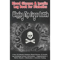 (영문도서) Blood Glucose & Insulin Log Book for Diabetics: Winning The Sugar Battle: 1 Year (53 Weeks) D... Paperback, Independently Published, English, 9781089623045