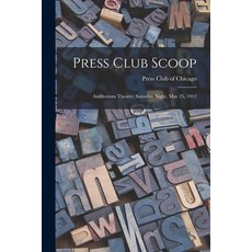 (영문도서) Press Club Scoop: Auditorium Theater Saturday Night May 25 1912 Paperback, Legare Street Press, English, 9781013859113