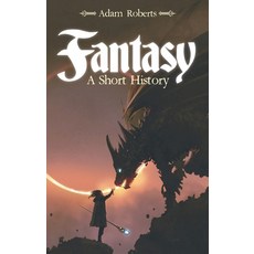 (영문도서) Fantasy: A Short History Paperback, Bloomsbury Academic, English, 9781350407824