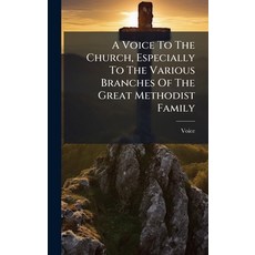 (영문도서)A Voice To The Church Especially To The Various Branches Of The Great Methodist... Hardcover, Hutson Street Press, English, 9781024371741
