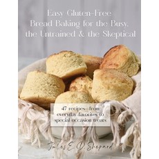 (영문도서)Easy Gluten-Free Bread Baking for the Busy the Untrained and the Skeptical Paperback, Ewings Publishing LLC, English, 9798894197647
