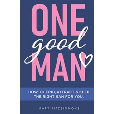 (영문도서)One Good Man: Find Attract & Keep the Right Man for You Paperback, Keystone Publications, English, 9781067125929