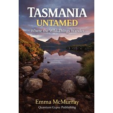 (英文圖書)Tasmania Untamed: Where the Wild Things Wander 平裝版, Quantum Gypsy Publishing, 英文