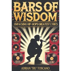 (영문도서) Bars Of Wisdom: Unpacking Hip-Hop's Greatest Lyrics Paperback, Independently Published, English, 9798307690406