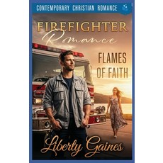 (영문도서)Flames of Faith Firefighter Romance: Contemporary Christian Romance Paperback, Independently Published, English, 9798291953464