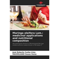 (영문도서) Moringa oleifera Lam.: medicinal applications and nutritional composition Paperback, Our Knowledge Publishing, English, 9786207275977