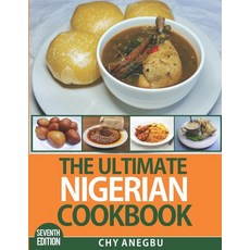 The Ultimate Nigerian Cookbook (7th Edition): Easy Recipes for 92 Traditional foods from Nigeria Paperback, Independently Published, English, 9781793133274