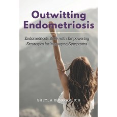 (영문도서) Outwitting Endometriosis: Endometriosis Book with Empowering Strategies for Managing Symptoms Paperback, Independently Published, English, 9798865213383