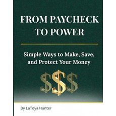 (영문도서)From Paycheck to Power: Simple Ways to Make Save and Protect Your Money Paperback, Purpose & Pen Publishing, English, 9798994497104