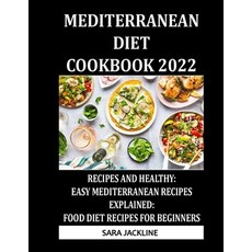 (영문도서) Mediterranean Diet Cookbook 2022: Recipes And Healthy: Easy Mediterranean Recipes Explained: ... Paperback, Independently Published, English, 9798422048908