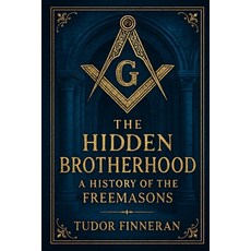 (영문도서)The Hidden Brotherhood: A History of the Freemasons Paperback, Independently Published, English, 9798299292855