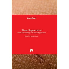 (영문도서) Tissue Regeneration: From Basic Biology to Clinical Application Hardcover, Intechopen, English, 9789535103875