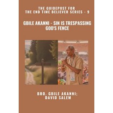 (영문도서)Gbile Akanni - Sin Is Trespassing God's Fence - The Guidepost For the End Time B... Paperback, Zacharias Godseagle and God, English, 9798349673610