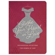 (영문도서)Clothe Your Heart in Love: Encouraging Devotions for a Woman of God Paperback, Barbour Publishing, English, 9798891512320