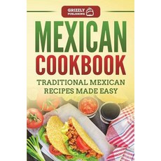 (영문도서) Mexican Cookbook: Traditional Mexican Recipes Made Easy Paperback, Createspace Independent Pub..., English, 9781723532641