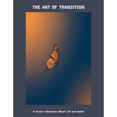 (영문도서)The Art Of Transition: A Nurse'S Education About Life And Death Paperback, Independently Published, English, 9798262721702