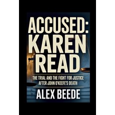 (영문도서)Accused: Karen Read: The Trial And The Fight For Justice After John O'Keefe's Death Paperback, Independently Published, English, 9798243365215
