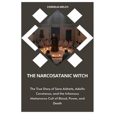 (英文圖書)The Narcosatanic Witch: The True Story of Sara Aldrete Adolfo Constanzo and th... 平裝版, Independently Published, 英文