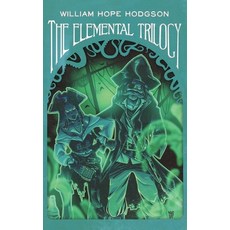 (영문도서) The Elemental Trilogy: The Boats of the "Glen Carrig " The House on the Borderland & The Ghos... Hardcover, Csrc Storytelling, English, 9781955382267