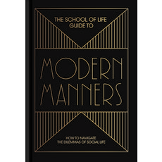 (영문도서) The School of Life Guide to Modern Manners: How to Navigate the Dilemmas of Social Life Hardcover